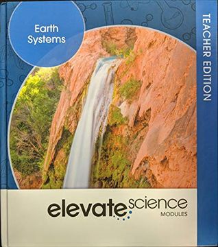 portada Elevate Science Modules: Earth Systems Teacher Edition, c. 2019, 9781418291723, 1418291722 (in English)