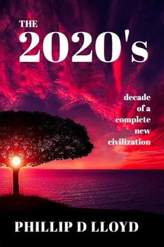 portada The 2020s: decade of a new civilization (en Inglés)