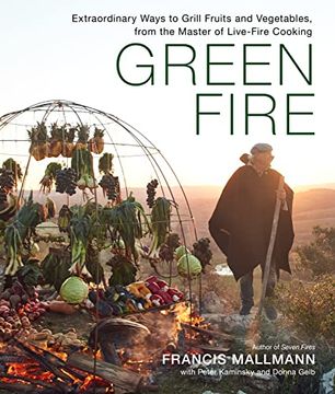 portada Green Fire: Extraordinary Ways to Grill Fruits and Vegetables, From the Master of Live-Fire Cooking (en Inglés)