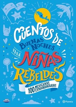 portada Cuentos de Buenas Noches Para Niñas Rebeldes. 100 Mexicanas Extraordinarias