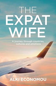 portada The Expat Wife: A Journey Through Countries, Cultures, and Emotions (en Inglés)