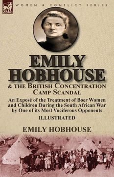 portada Emily Hobhouse and the British Concentration Camp Scandal: An Exposé of the Treatment of Boer Women and Children During the South African war by one of its Most Vociferous Opponents (en Inglés)