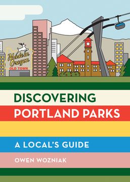 portada Discovering Portland Parks: A Local’S Guide (en Inglés)