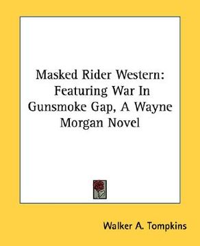 portada masked rider western: featuring war in gunsmoke gap, a wayne morgan novel (in English)