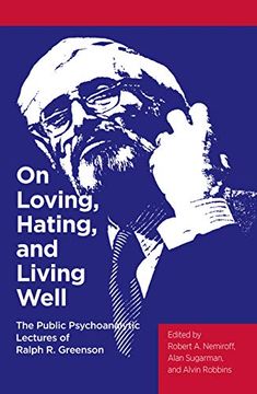 portada On Loving, Hating, and Living Well: The Public Psychoanalytic Lectures of Ralph r. Greenson (en Inglés)