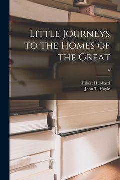 portada Little Journeys to the Homes of the Great; 6