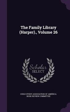 portada The Family Library (Harper)., Volume 26 (en Inglés)