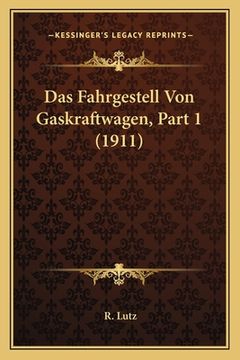 portada Das Fahrgestell Von Gaskraftwagen, Part 1 (1911) (en Alemán)