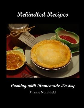 portada Rekindled Recipes: Cooking with Homemade Pastry (en Inglés)