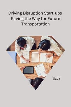 portada Driving Disruption Start-ups Paving the Way for Future Transportation