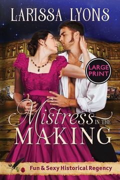portada Mistress in the Making - Large Print: Fun and Steamy Regency Romance (en Inglés)