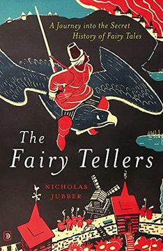 portada The Fairy Tellers: A Journey Into the Secret History of Fairy Tales (en Inglés)