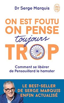 portada On est Foutu on Pense Toujours Trop: Comment se Libérer de Pensouillard le Hamster (in French)