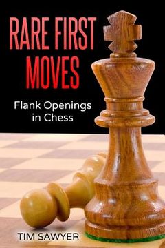 portada Rare First Moves: Flank Openings in Chess (en Inglés)