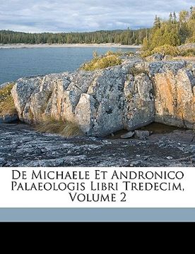portada De Michaele Et Andronico Palaeologis Libri Tredecim, Volume 2