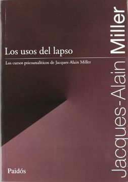 portada Los Usos del Lapso: Los Cursos Psicoanalíticos de Jacques-Alain Miller (Los Cursos Psicoanalíticos de j. A. Miller) (in Spanish)