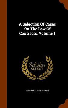 portada A Selection Of Cases On The Law Of Contracts, Volume 1 (en Inglés)