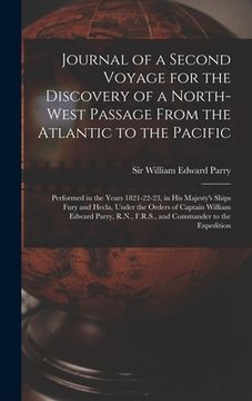 portada Journal of a Second Voyage for the Discovery of a North-west Passage From the Atlantic to the Pacific [microform]: Performed in the Years 1821-22-23, (en Inglés)