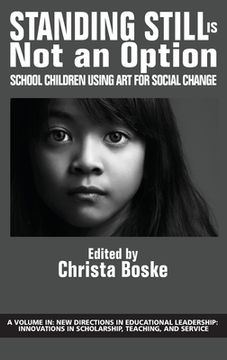 portada Standing Still Is Not an Option: School Children Using Art for Social Change (hc) (in English)
