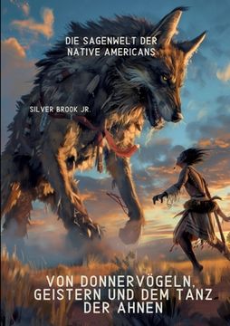 portada Von Donnervögeln, Geistern und dem Tanz der Ahnen: Die Sagenwelt der Native Americans (en Alemán)