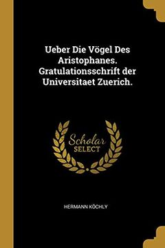 portada Ueber Die Vögel Des Aristophanes. Gratulationsschrift Der Universitaet Zuerich. 