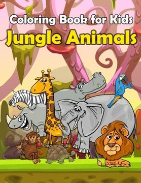 portada Coloring Book for Kids Jungle Animals: Kids Coloring Book With Fun, Easy, and Relaxing Coloring Pages (Children's Coloring Books) 