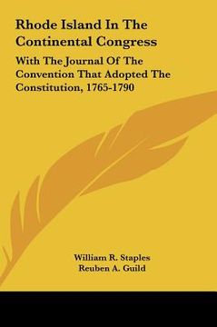 portada rhode island in the continental congress: with the journal of the convention that adopted the constitution, 1765-1790 (en Inglés)