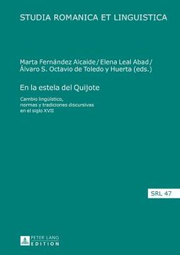 portada En la Estela del Quijote: Cambio Lingueístico, Normas y Tradiciones Discursivas en el Siglo Xvii