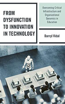 portada From Dysfunction to Innovation in Technology: Overcoming Critical Infrastructure and Organizational Dynamics in Education 