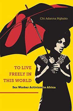 portada To Live Freely in This World: Sex Worker Activism in Africa