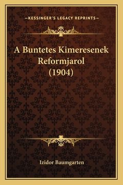 portada A Buntetes Kimeresenek Reformjarol (1904) (in Húngaro)