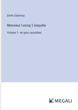 portada Monsieur Lecoq; L'enquête: Volume 1 - en gros caractères (in French)