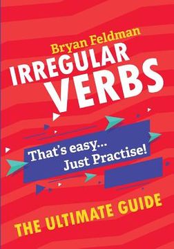 portada Irregular Verbs: The Ultimate Guide: That'S Easy. Just Practise! 90000 (9781718921399) (en Inglés)