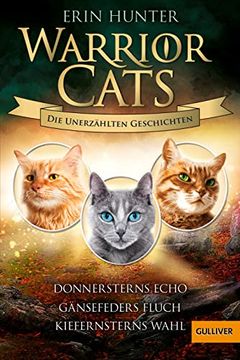 portada Warrior Cats - die Unerzählten Geschichten: Donnersterns Echo - Gänsefeders Fluch - Kiefernsterns Wahl (in German)