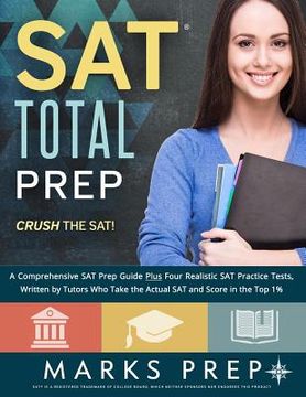 portada Sat Total Prep: A Comprehensive sat Prep Guide Plus Four Realistic sat Practice Tests, Written by Tutors who Take the Actual sat and Score in the top 1% (in English)