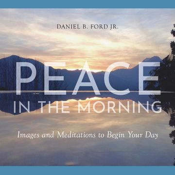 portada Peace in the Morning: Images and Meditations to Begin Your day (in English)