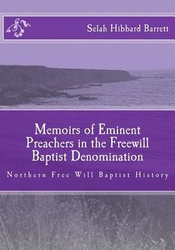 portada Memoirs of Eminent Preachers in the Free Will Baptist Denomination: Northern Free Will Baptist History (in English)