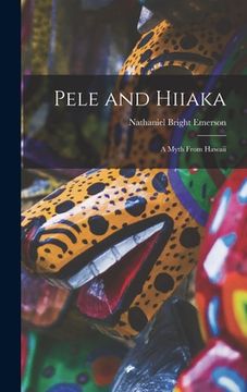 portada Pele and Hiiaka; A Myth From Hawaii (en Inglés)