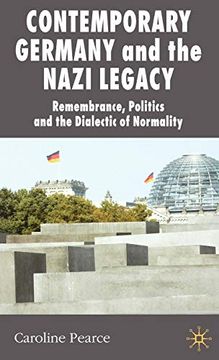 portada Contemporary Germany and the Nazi Legacy: Remembrance, Politics and the Dialectic of Normality (New Perspectives in German Political Studies) 