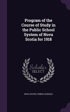 portada Program of the Course of Study in the Public School System of Nova Scotia for 1918 (in English)
