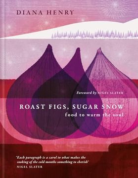 portada Roast Figs, Sugar Snow: Food to Warm the Soul (in English)