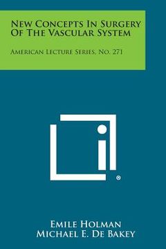 portada New Concepts In Surgery Of The Vascular System: American Lecture Series, No. 271 (en Inglés)
