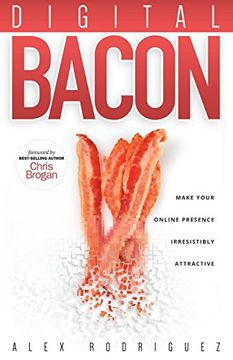 portada Digital Bacon: Make Your Online Presence Irresistibly Attractive