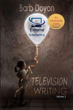portada Extreme Screenwriting: Television Writing (en Inglés)