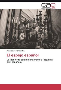 portada El espejo español: La izquierda colombiana frente a la guerra civil española
