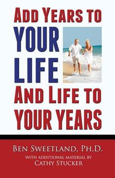 portada Add Years to Your Life and Life to Your Years: Live a Longer and Better Life 