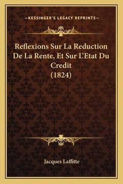 portada Reflexions Sur La Reduction De La Rente, Et Sur L'Etat Du Credit (1824) (en Francés)