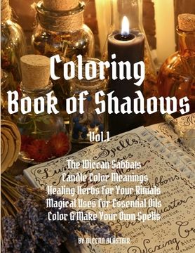 portada Coloring Book of Shadows: The Wiccan Sabbats, Candle Color Meanings, Healing Herbs for Your Rituals, Magical Uses for Essential Oils, Color & Ma