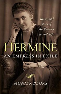 portada Hermine: An Empress in Exile: The Untold Story of the Kaiser's Second Wife