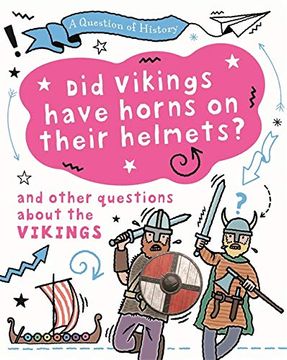 portada Did Vikings Wear Horns on Their Helmets? And Other Questions About the Vikings (en Inglés)